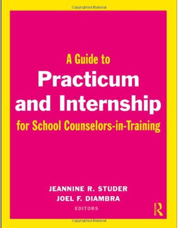 A Guide to Practicum and Internship for School Cou...