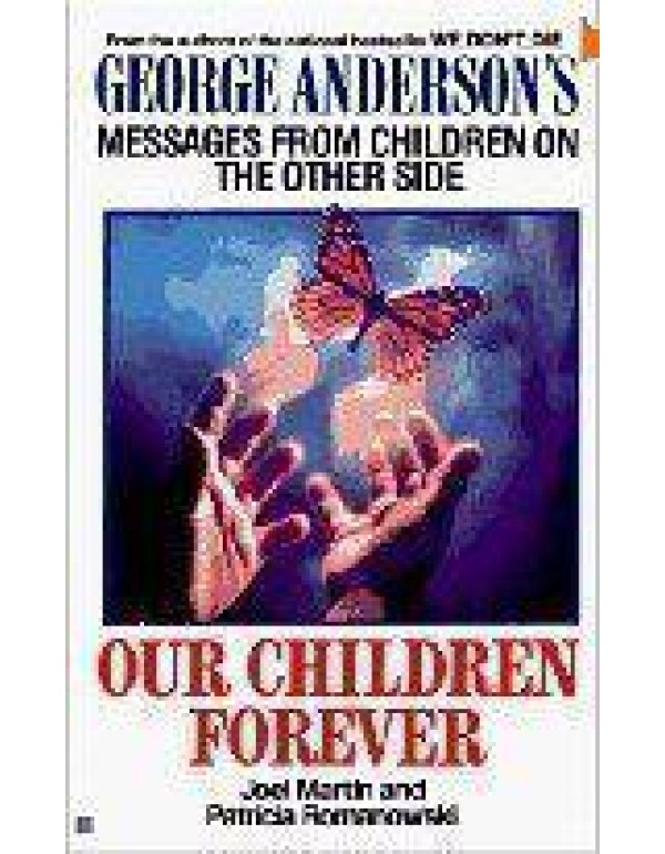 Our Children Forever: George Anderson's Messages F...