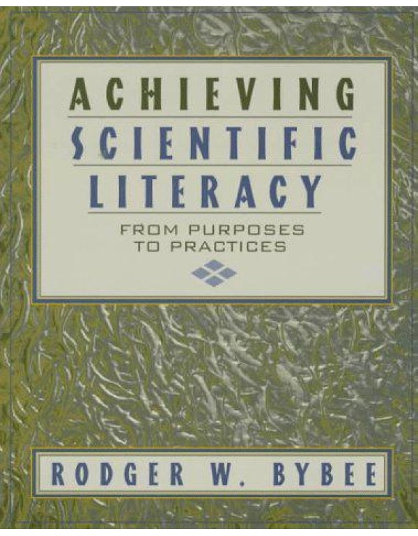 Achieving Scientific Literacy: From Purposes to Pr...