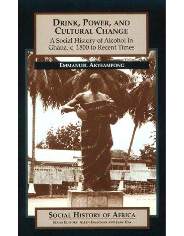 Drink, Power, and Cultural Change: A Social Histor...