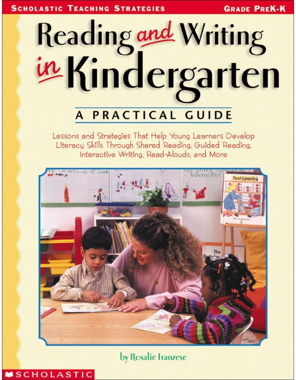 Reading and Writing in Kindergarten: A Practical G...