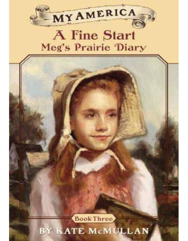 A Fine Start: Meg's Prairie Diary (3) (My America)