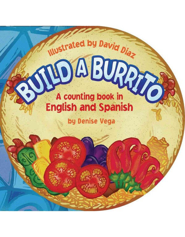 Build a Burrito: A Counting Book in English and Sp...