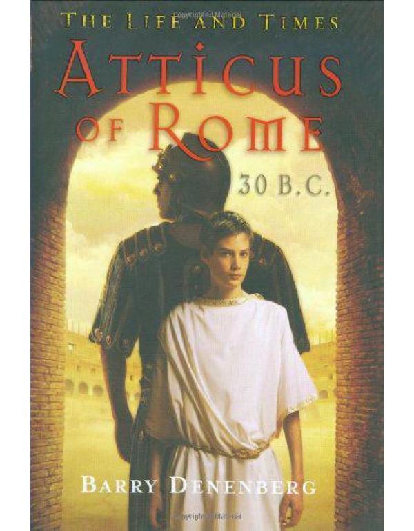 Atticus Of Rome 30 B.C. (The Life And Times)