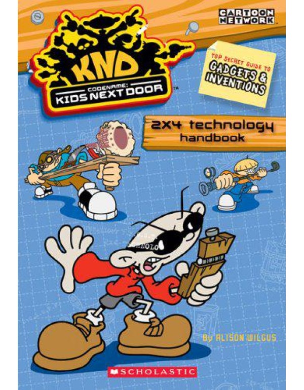 Codename: Kids Next Door 2x4 Technology Handbook