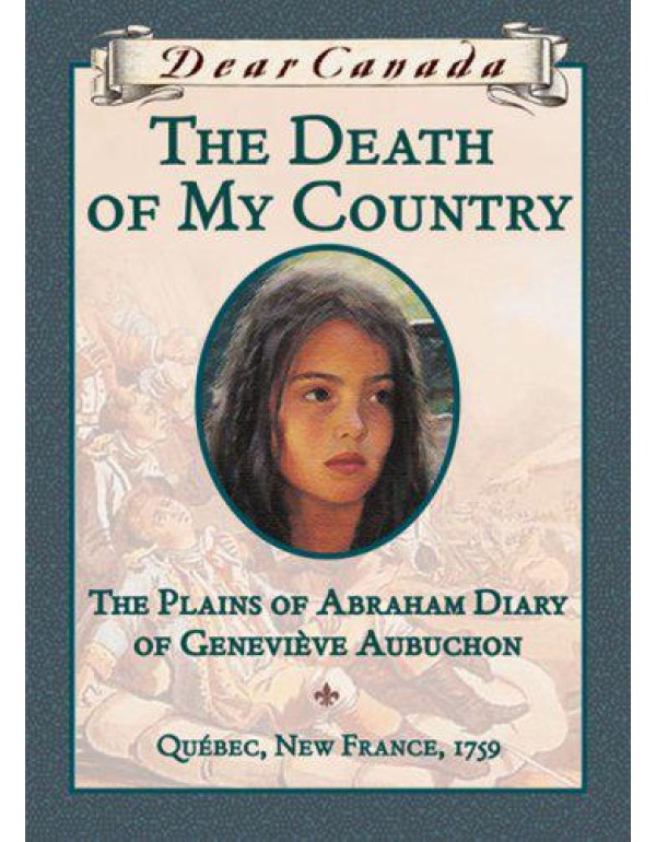 Dear Canada: The Death of My Country: The Plains o...