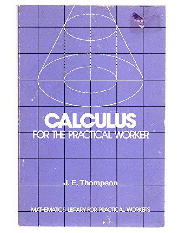 Calculus for the Practical Worker (Mathematics Lib...