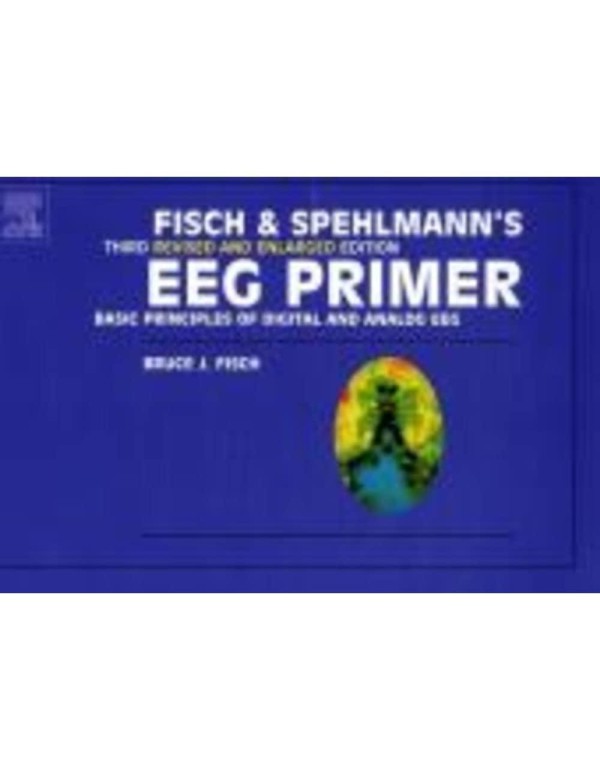 Fisch and Spehlmann's EEG Primer: Basic Principles...