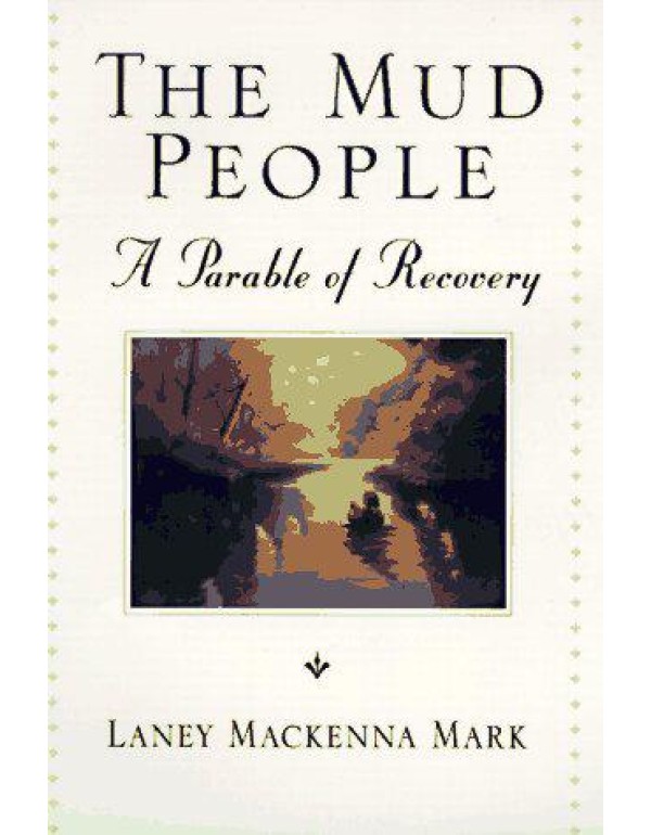 The Mud People: A Parable of Recovery