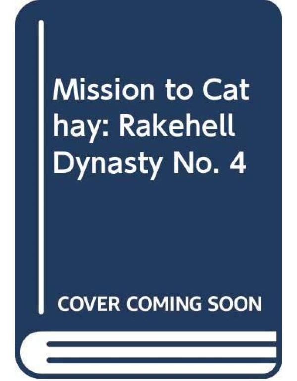 Mission to Cathay: Rakehell Dynasty No. 4