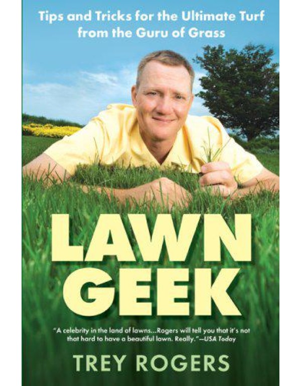 Lawn Geek: Tips and Tricks for the Ultimate Turf F...