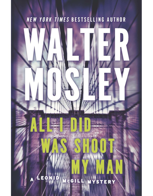 All I Did Was Shoot My Man: A Leonid McGill Myster...