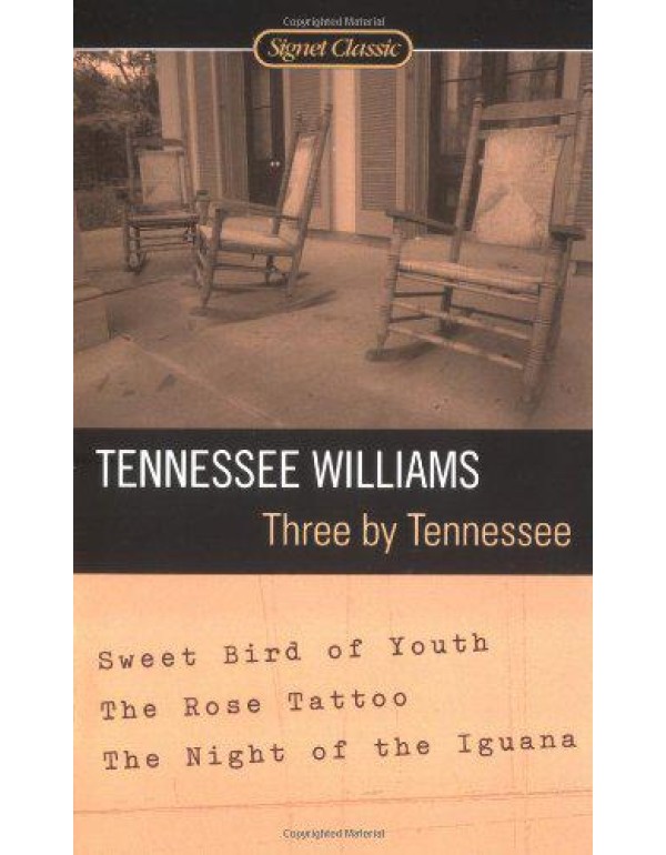 Three By Tennessee: Sweet Bird of Youth, The Rose ...