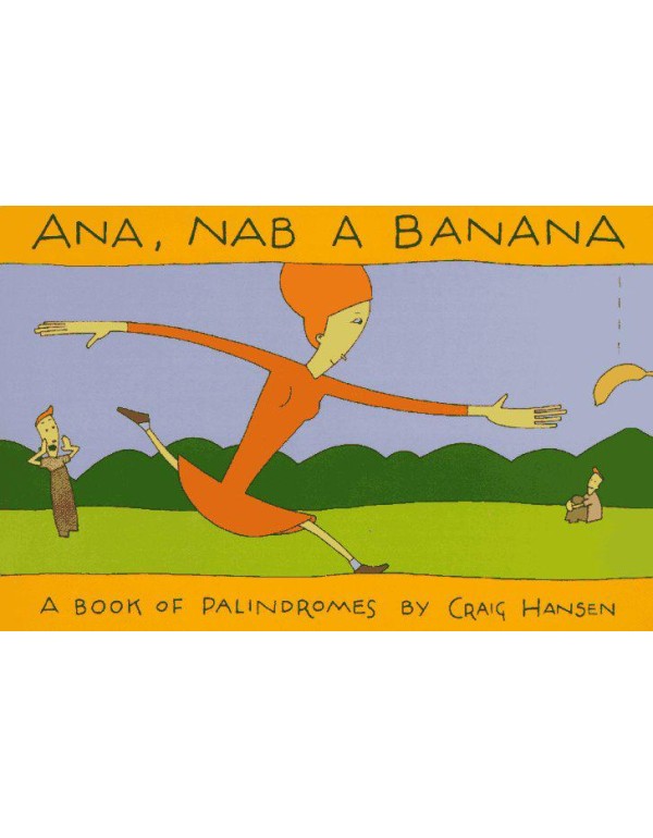 Ana, Nab a Banana: A Book of Palindromes