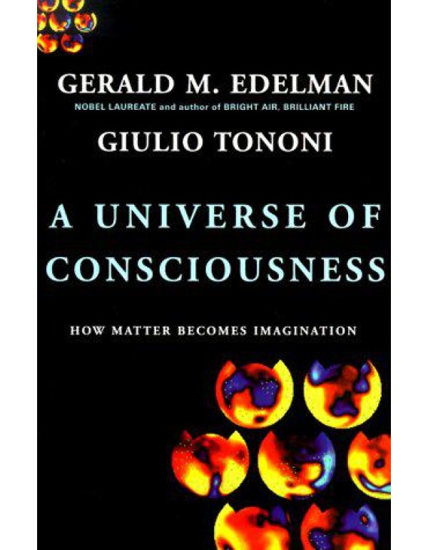 A Universe Of Consciousness: How Matter Becomes Im...