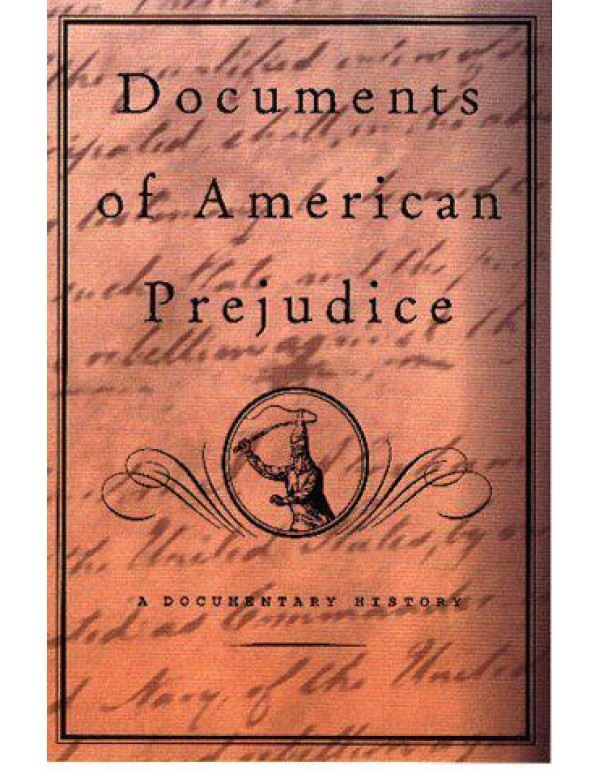 Documents Of American Prejudice: An Anthology Of W...