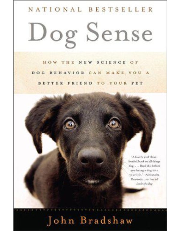 Dog Sense: How the New Science of Dog Behavior Can...