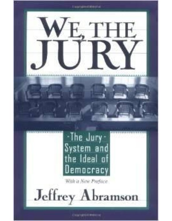 We, The Jury: The Jury System And The Ideal Of Dem...