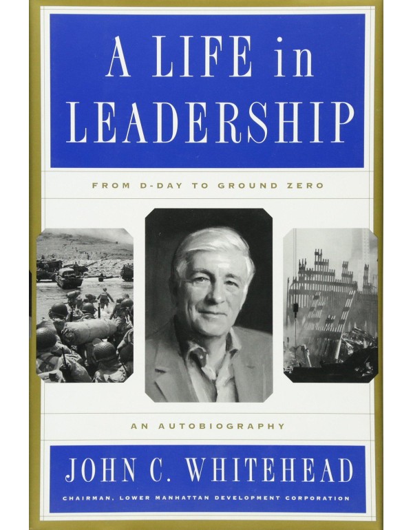 A Life In Leadership: From D-Day to Ground Zero: A...