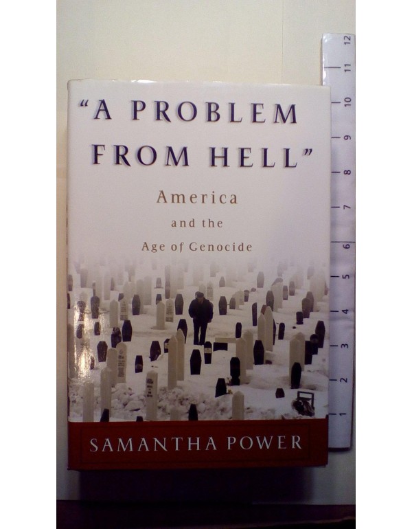 A Problem from Hell: America and the Age of Genoci...