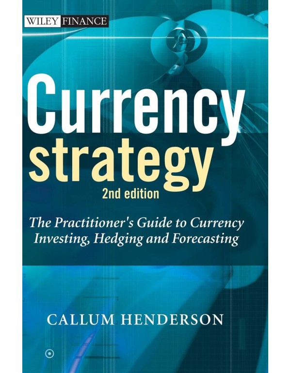 Currency Strategy: The Practitioner's Guide to Cur...