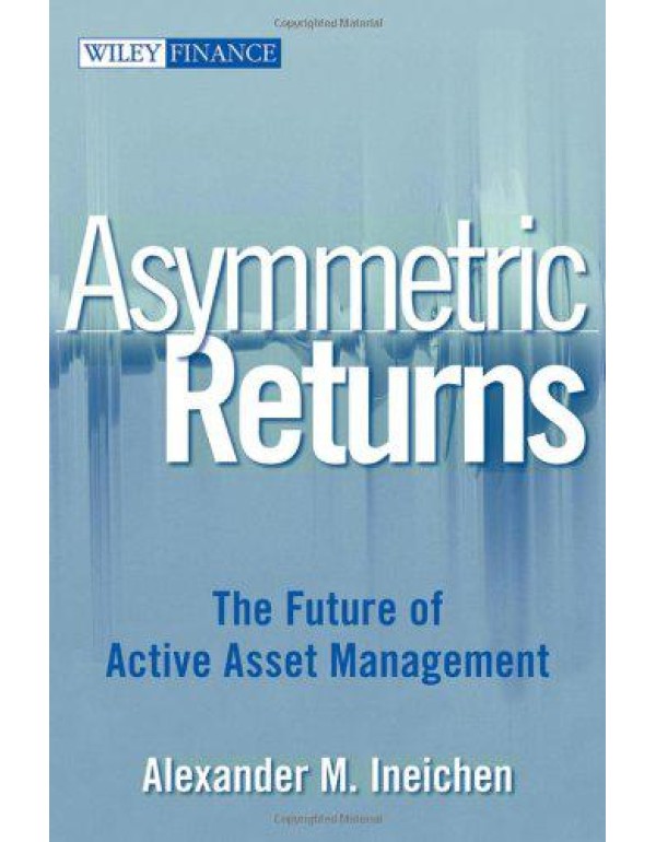 Asymmetric Returns: The Future of Active Asset Man...