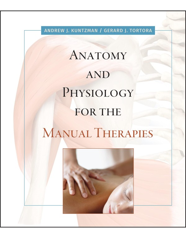 Anatomy and Physiology for the Manual Therapies