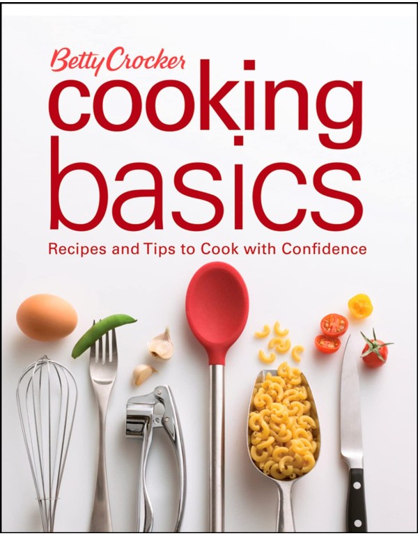 Betty Crocker Cooking Basics: Recipes and Tips toC...