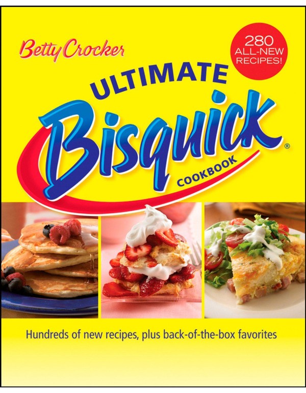 Betty Crocker Ultimate Bisquick Cookbook: Hundreds...