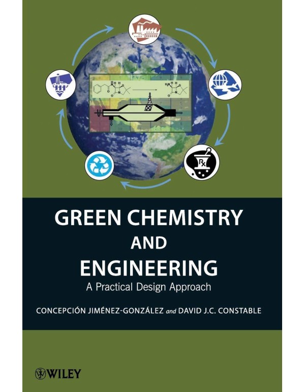 Green Chemistry and Engineering: A Practical Desig...