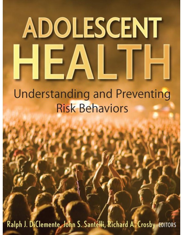 Adolescent Health: Understanding and Preventing Ri...