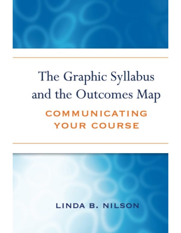 The Graphic Syllabus and the Outcomes Map: Communi...