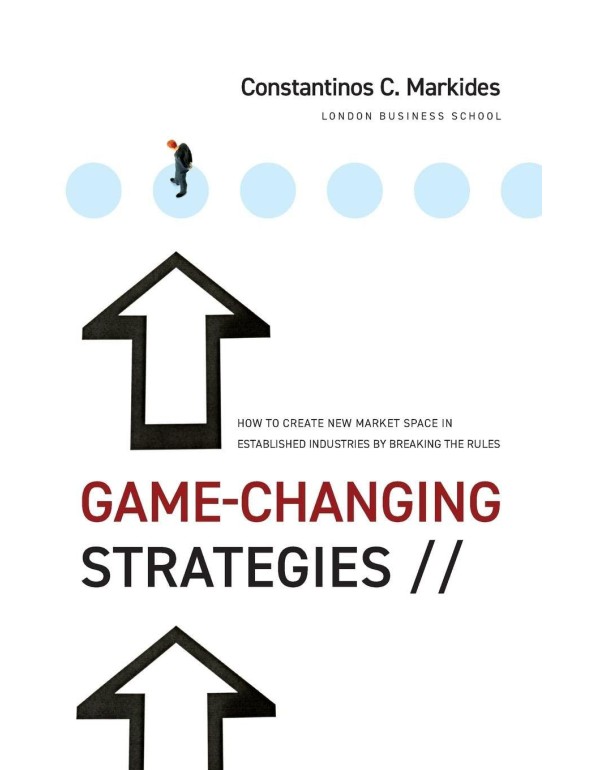 Game-Changing Strategies: How to Create New Market...