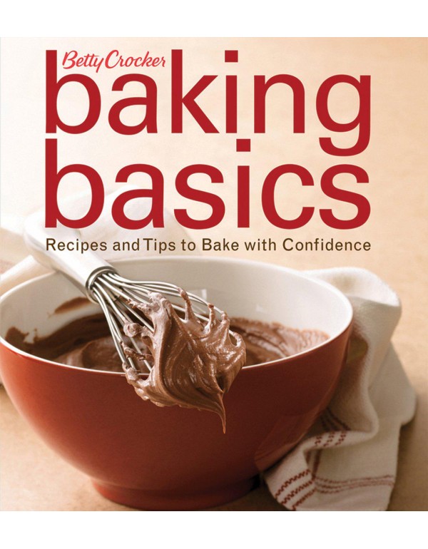 Betty Crocker Baking Basics: Recipes and Tips to B...