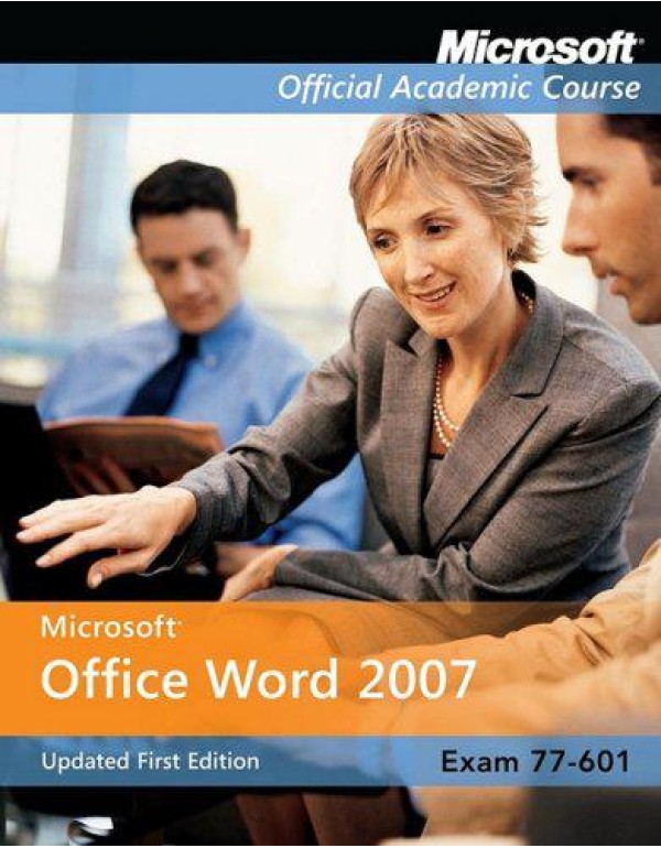 Exam 77-601: Microsoft Office Word 2007 (Microsoft...