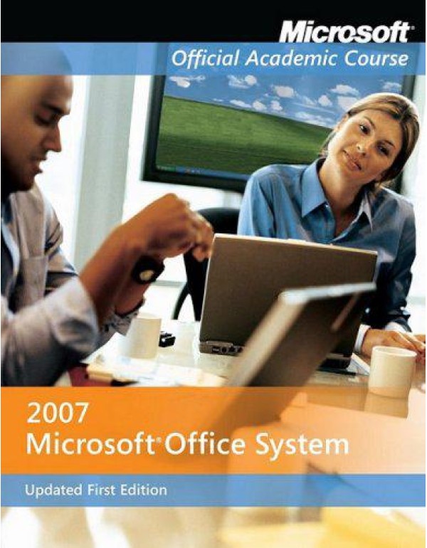 Microsoft Office 2007 Updated First Edition with E...