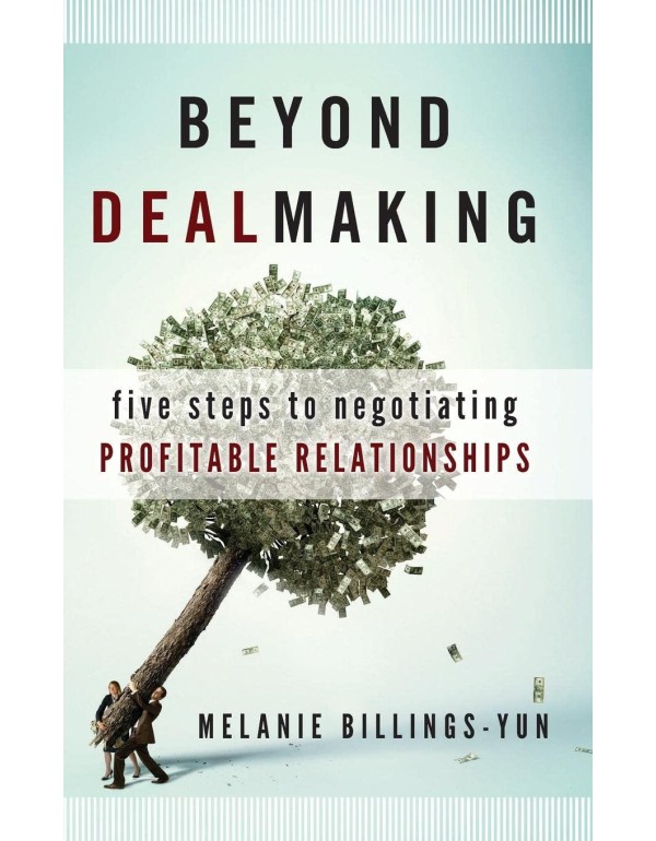 Beyond Dealmaking: Five Steps to Negotiating Profi...