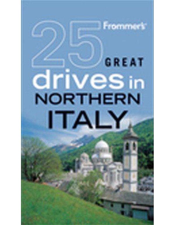 Frommer's 25 Great Drives in Northern Italy (Best ...