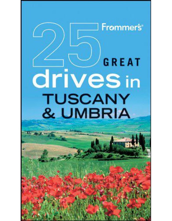 Frommer's 25 Great Drives in Tuscany and Umbria (B...