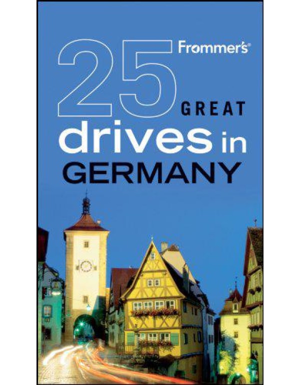 Frommer's 25 Great Drives in Germany (Best Loved D...