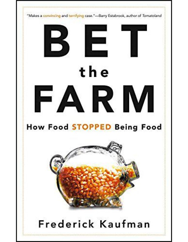 Bet the Farm: How Food Stopped Being Food