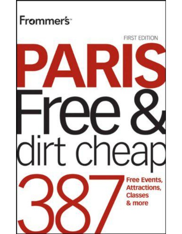 Frommer's Paris Free and Dirt Cheap (Frommer's Fre...