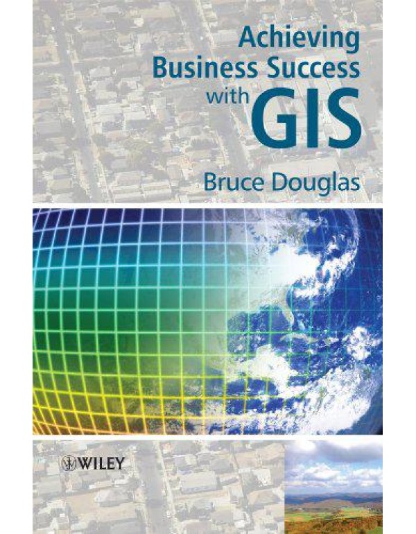 Achieving Business Success with GIS