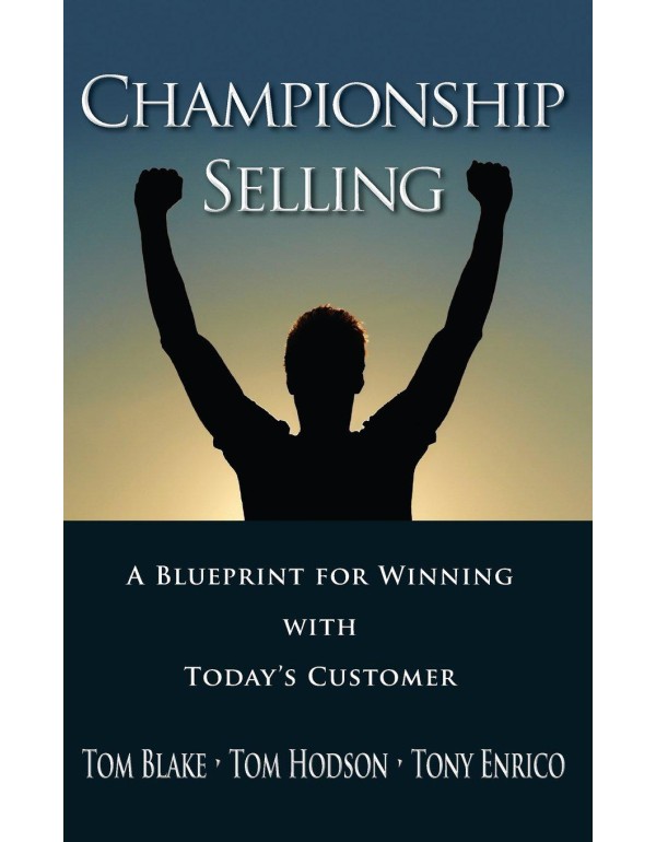 Championship Selling: A Blueprint for Winning With...