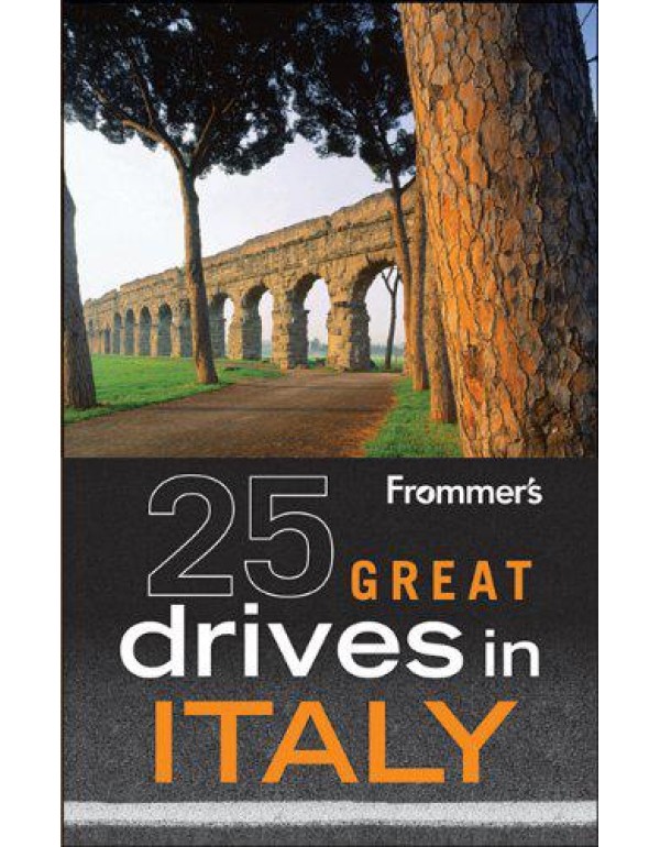 Frommer's 25 Great Drives in Italy (Best Loved Dri...