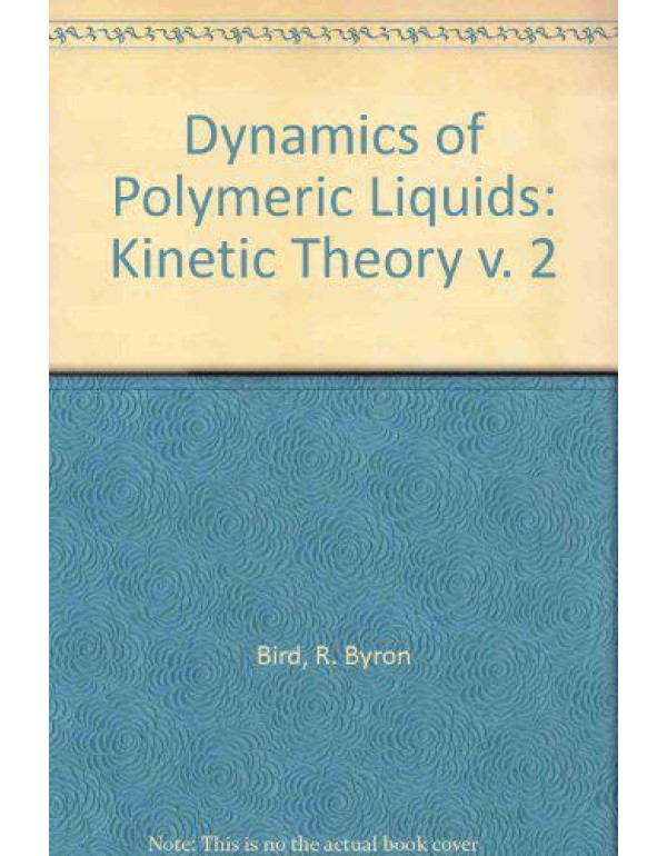 Dynamics of Polymeric Liquids. VOLUME 2. (Kinetic ...