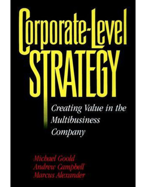 Corporate-Level Strategy: Creating Value in the Mu...