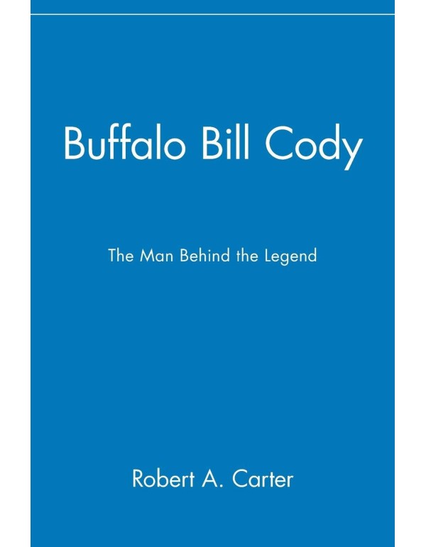 Buffalo Bill Cody: The Man Behind the Legend