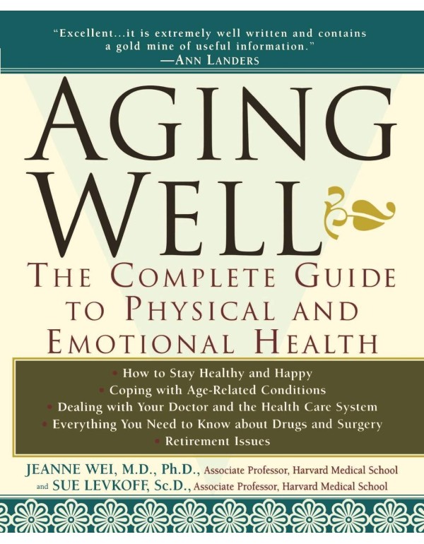 Aging Well: The Complete Guide to Physical and Emo...