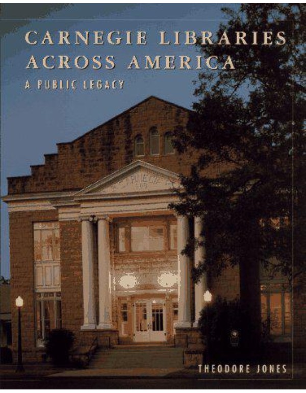 Carnegie Libraries Across America: A Public Legacy